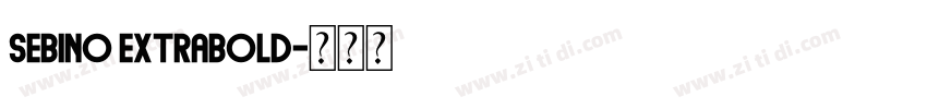 Sebino ExtraBold字体转换 Sebino ExtraBold字体转换